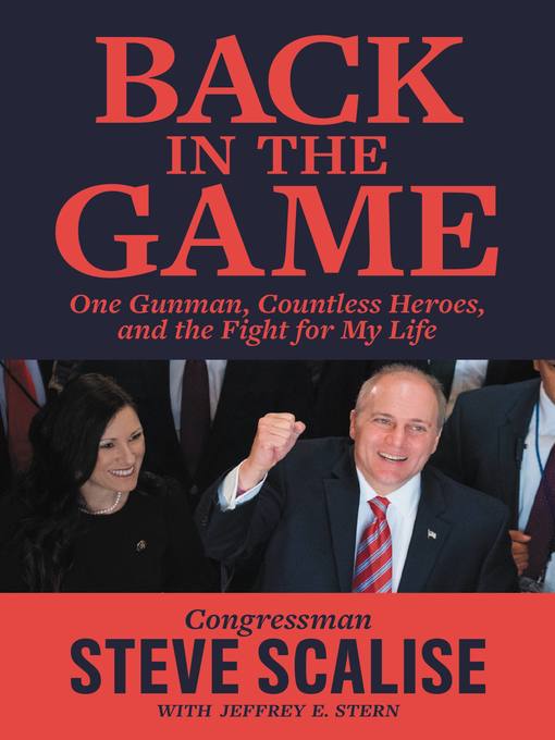 Title details for Back in the Game by Steve Scalise - Available